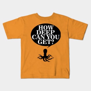 How deep Kids T-Shirt